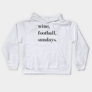 Wine, Football, Sundays. Kids Hoodie